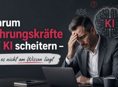 Warum Führungskräfte mit Einführung der KI im Unternehmen oft scheitern